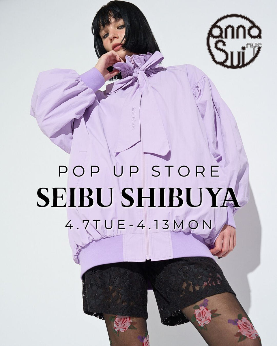 【西武渋谷店】POP UP STORE開催 – anna sui nyc